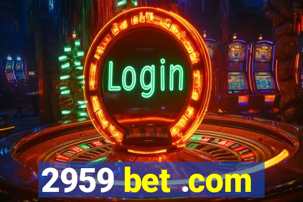 2959 bet .com